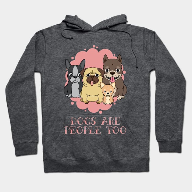 Dogs Are People Too Hoodie by LiunaticFringe